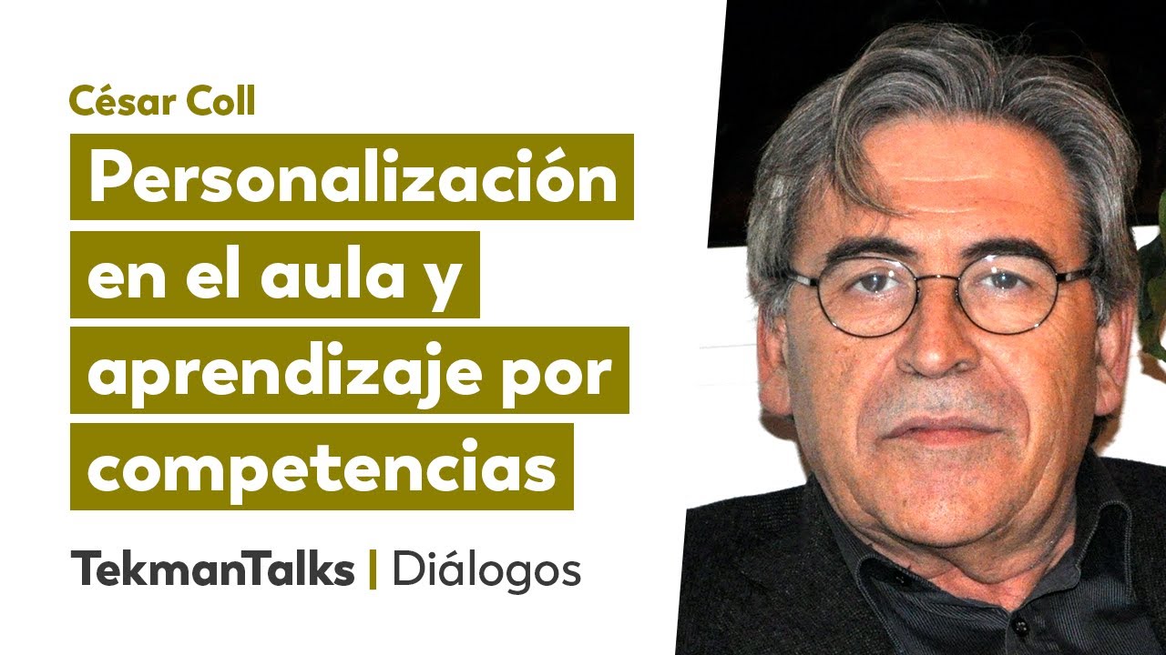 Personalización del aprendizaje, educación por competencias y currículo escolar, con César Coll