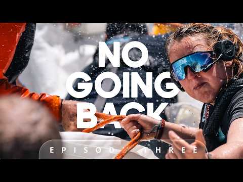 No Going Back: Half the World Behind | Episode 3 | Sailing Documentary Series