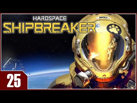 Hardspace: Shipbreaker - EP25
