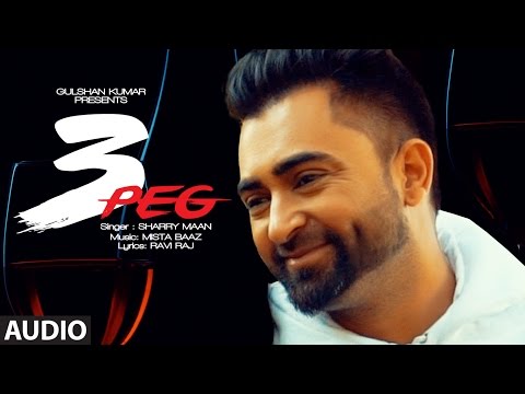 Sharry Mann: 3 Peg (Full Audio) | Mista Baaz | Latest Punjabi Songs 2016 | T-Series