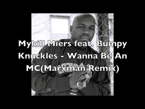 Mykill Miers feat. Bumpy Knuckles - Wanna Be An MC(Marxman Remix)