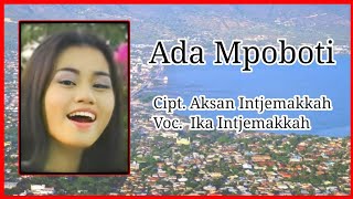 Download lagu Ada Mpoboti - Ika Intjemakkah {Cipt. Aksan Intjemakkah} mp3