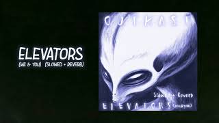 Outkast - Elevators (Me &amp; You) (Slowed + Reverb)