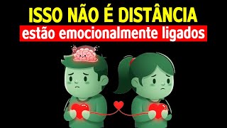 Se ESSA PESSOA se afasta assim, é porque está emocionalmente envolvida