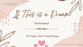 Download lagu Centerpiece - If This is a Dream (Ost Siapa Takut Orang Ketiga) #soundtrack #lyricvideo mp3 Download lagu Centerpiece - If This is a Dream (Ost Siapa Takut Orang Ketiga) #soundtrack #lyricvideo mp3