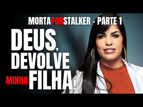 PARTE 1 - MULHER É MORTA POR STALKER, E MÃE PEDE PARA DEUS TRAZER ELA DE VOLTA -  DENISE ROMACCIOTTI