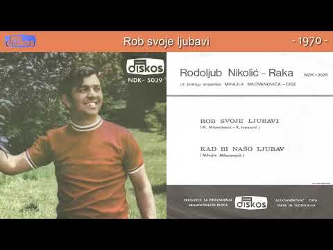 Raka Nikolic - Rob svoje ljubavi - (Audio 1970)