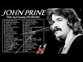 John Prine Greatest Hits Playlist Top 20 Country Songs Of John Prine John Prine Folk Songs 70s