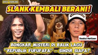 Download lagu SLANK KEMBALI BERANI! Bongkar Misteri di Balik Lagu 'Republik Fufufafa' – Sindir Siapa? mp3