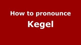 How to Pronounce Kegel - PronounceNames.com