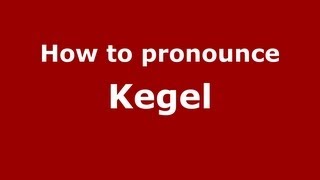 How to pronounce Kegel