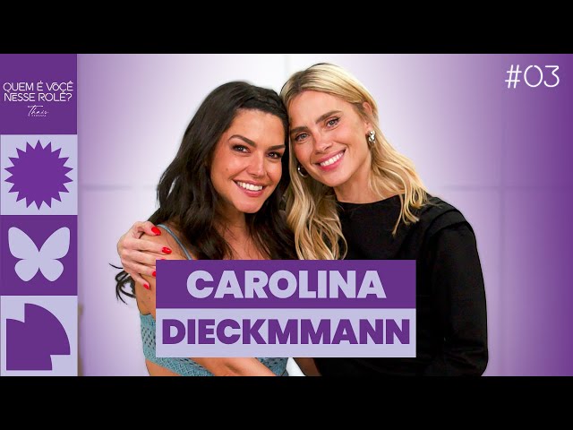 Carolina Dieckmmann | Quem é Você Nesse Rolê? #03