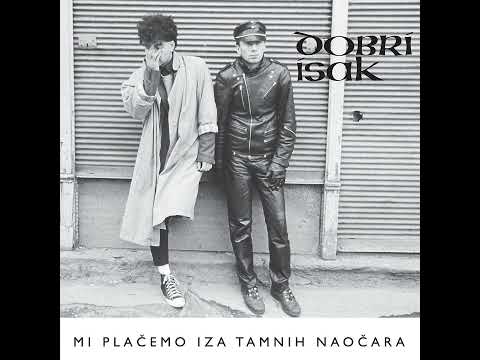 DOBRI ISAK - Mi Plačemo Iza Tamnih Naočara LP (1984)