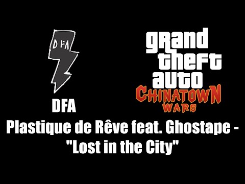GTA: Chinatown Wars - DFA | Plastique de Rêve feat. Ghostape - "Lost in the City"