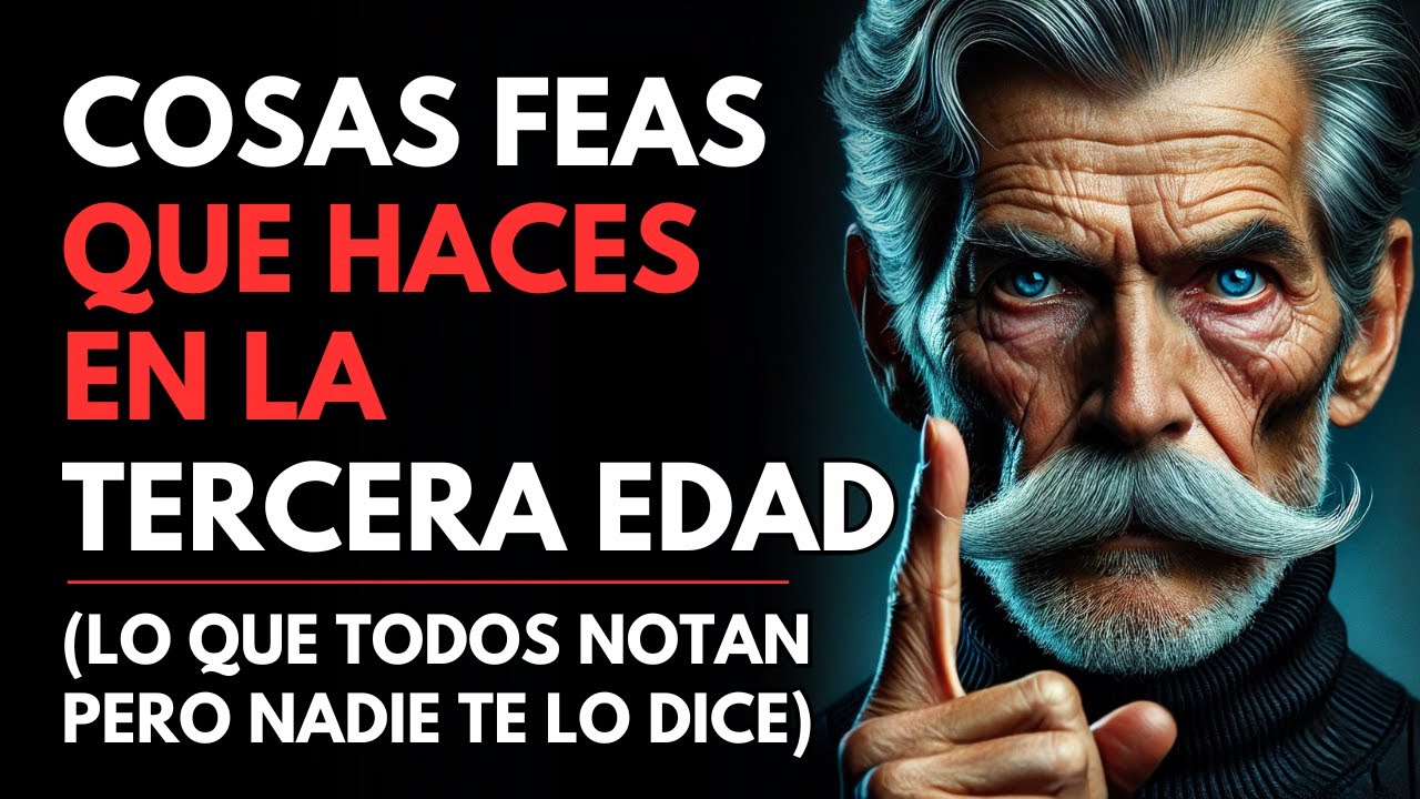 11 COSAS DESAGRADABLES que haces al ENVEJECER y NADIE TE LO DICE | Sabiduría para vivir - ESTOICISMO