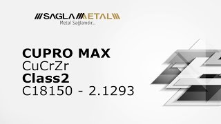 Cupro MAX - CuCrZr Sert Bakır Alaşımı - 2.1293 C18150 Hard Copper Allo