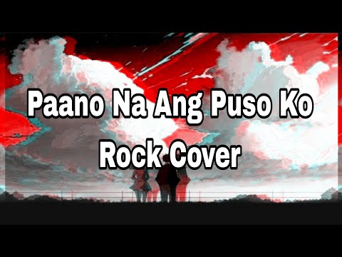 Bugoy Drilon-Paano Na Ang Puso Ko Rock Cover