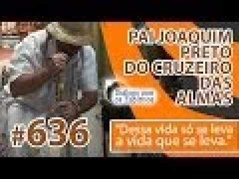 DcE 636 - [Um sorriso cura!] Entidade Pai Joaquim Preto do Cruzeiro das Almas - Médium Luís Santos