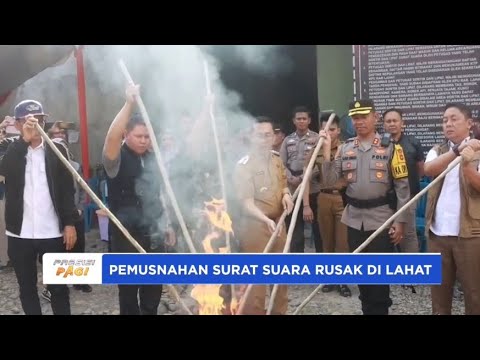 PEMUSNAHAN KELEBIHAN SURAT SUARA DAN SURAT RUSAK DI LAHAT