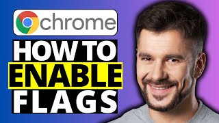How To Enable Google Chrome Flags - Full Guide