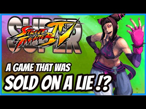 The Story of SUPER STREET FIGHTER 4  - The Game sold on a COMPLETE LIE !?