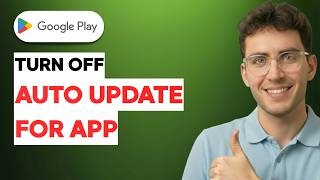 How to Turn Off Auto Update for App on Google Play Store [2026 Full Guide]