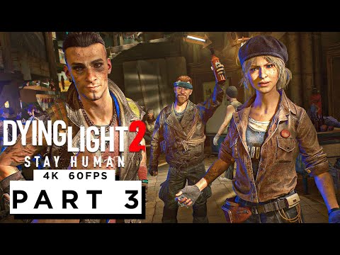 DYING LIGHT 2 STAY HUMAN Walkthrough Gameplay Part 3 - (4K 60FPS) - No Commentary