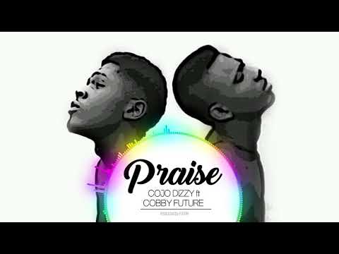Cojo Dizzy ft Cobby Future  Praise Prod  by Elorm