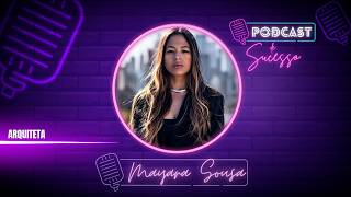 MAYARA SOUSA | AQUITETA - PODCAST DE SUCESSO #223