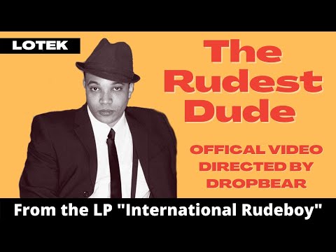 LOTEK The Rudest Dude feat Bunny Lee & King Jammy