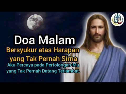 Doa Malam: Bersyukur atas Harapan yang Tak Pernah Sirna. Aku Percaya pada Pertolongan-Mu!