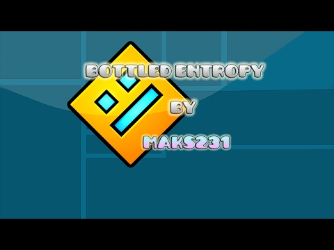 Bottled Entropy [DEMON Layout 2.1] by Maks231 (me) - Geometry Dash [2.1] - Maks2311 GD