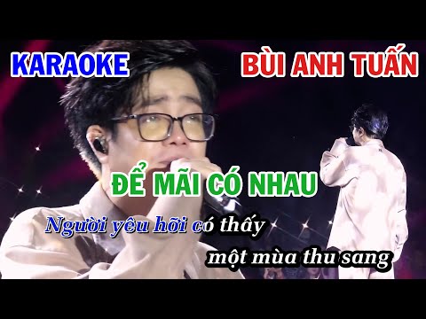 ĐỂ MÃI CÓ NHAU - BÙI ANH TUẤN | KARAOKE NHẠC TRẺ | BEAT TONE NAM COVER