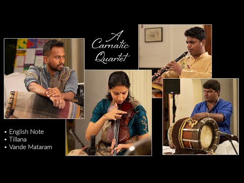 A Carnatic Quartet: English Note/Tillana in Ragam Desh/Vande Mataram