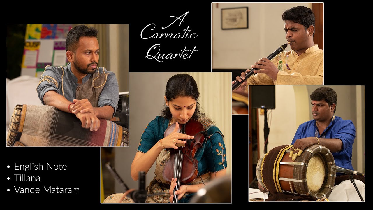 A Carnatic Quartet: English Note/Tillana in Ragam Desh/Vande Mataram