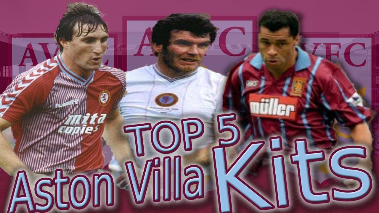 MY TOP 5 ASTON VILLA KITS OF ALL TIME!