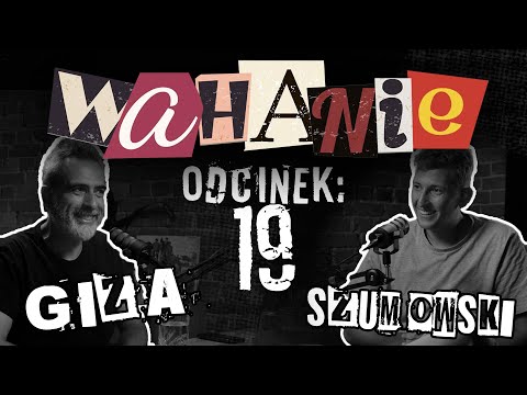 Wahanie podcast Szumowskiego i Gizy odc. 19