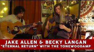 Becky Langan &amp; Jake Allen Performing &quot;Eternal Return&quot; w/ ToneWoodAmp