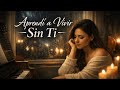 Aprendí a Vivir Sin Ti | Ranchera Triste Lenta | “La casa calla… y mi corazón aprende”