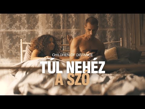 Children of Distance - Túl nehéz a szó (Official Music Video)
