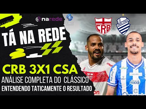 CRB 3 X 1 CSA - ANÁLISE DO CLÁSSICO - TA NA REDE