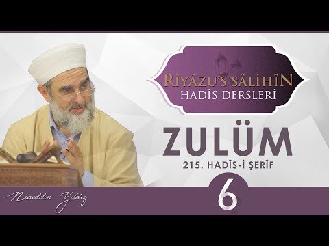 130) ZULÜM [6] - [ 215. HADİS-İ ŞERİF ] - RİYÂZU'S SÂLİHÎN DERSLERİ