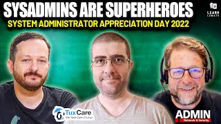 Sysadmins are Super Heroes! (System Administrator Appreciation Day 2022)