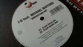 I-D ft Michael Watford - Understand Me (Crash Apollo Dub)