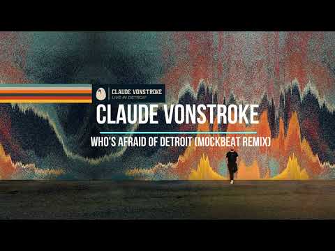 CLAUDE VONSTROKE - WHO'S AFRAID OF DETROIT (MOCKBEAT REMIX)