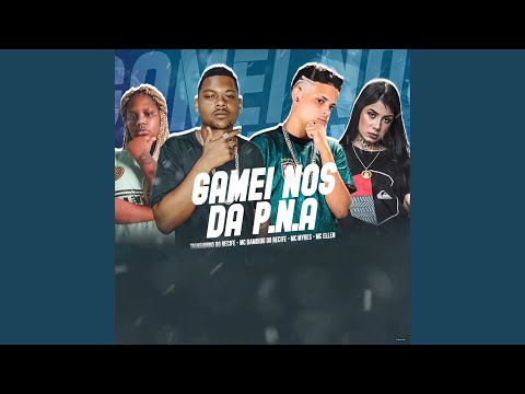 Gamei Nos da P.N.A (feat. MC Myres & MC Ellen)
