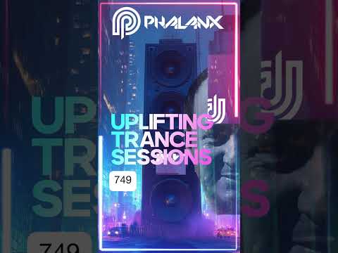 📢 Uplifting Trance Sessions EP. 749 with DJ Phalanx 😎  #trance #edm #electronicmusic