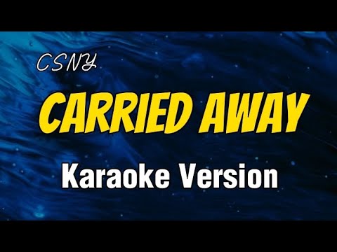 🎤 Carried Away ( Karaoke ) ⭐ CSNY ⭐ #HeartSingsKaraoke