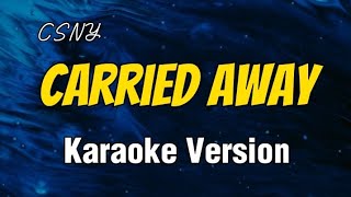 🎤 Carried Away ( Karaoke ) ⭐ CSNY ⭐ #HeartSingsKaraoke