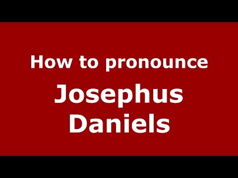 How to pronounce Josephus Daniels (American English/US) - PronounceNames.com